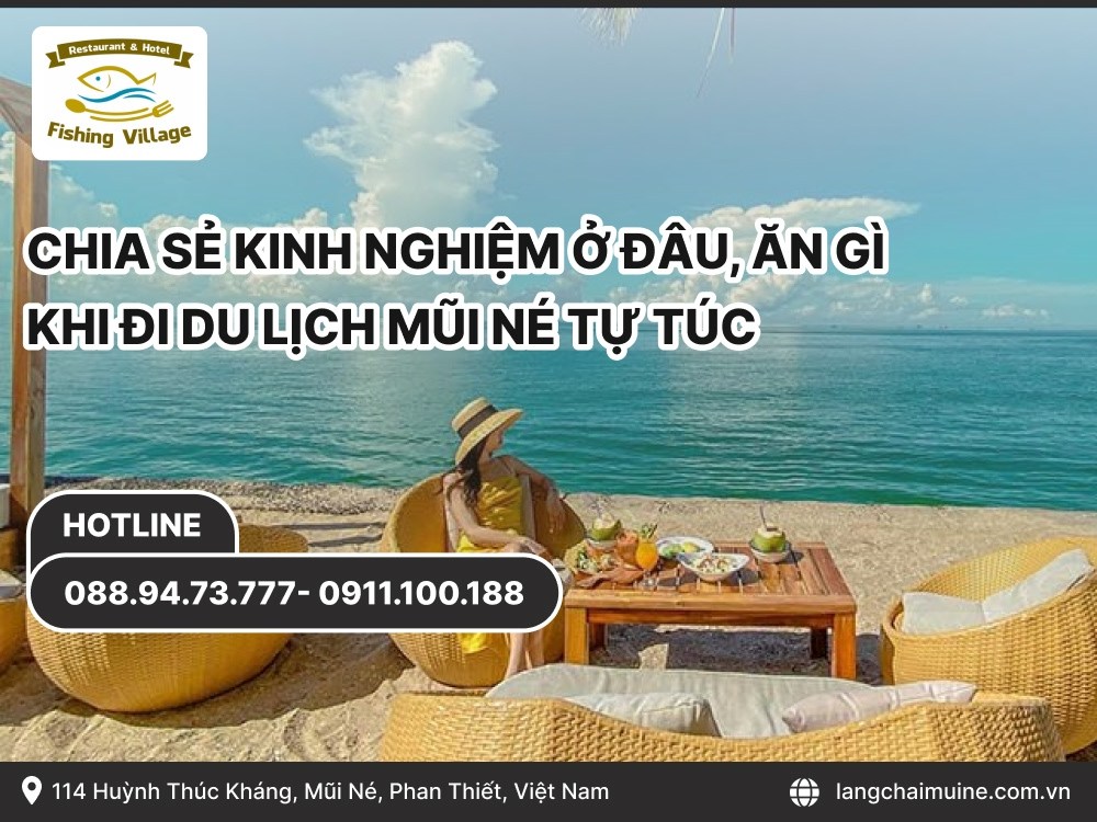Chia Sẻ Kinh Nghiệm Ở Đâu, Ăn Gì Khi Đi Du Lịch Mũi Né Tự Túc
