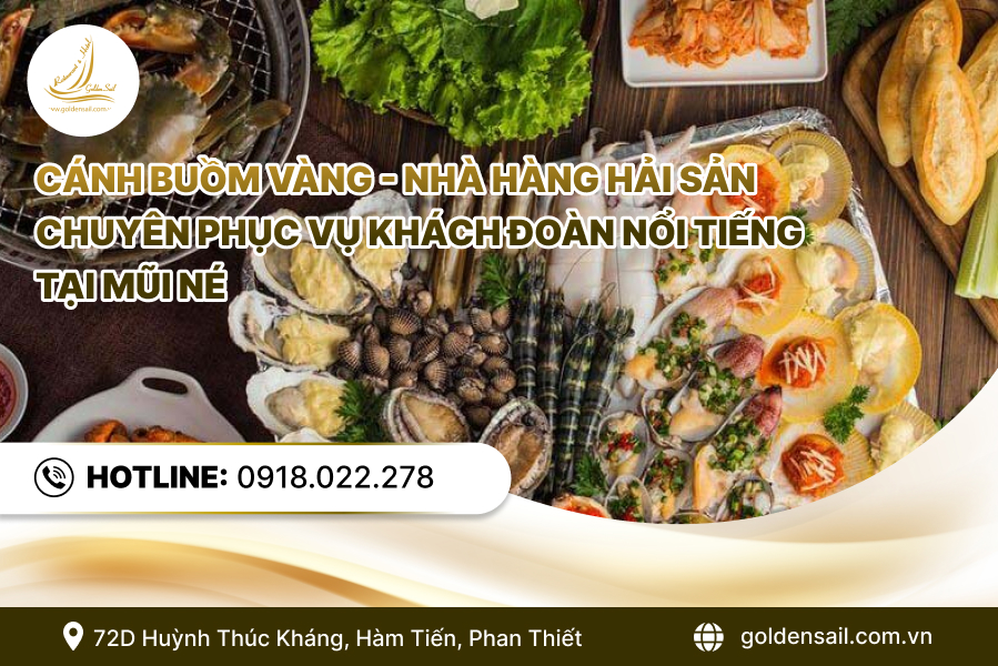 Cánh Buồm Vàng - Nhà hàng hải sản chuyên phục vụ khách đoàn nổi tiếng tại Mũi Né