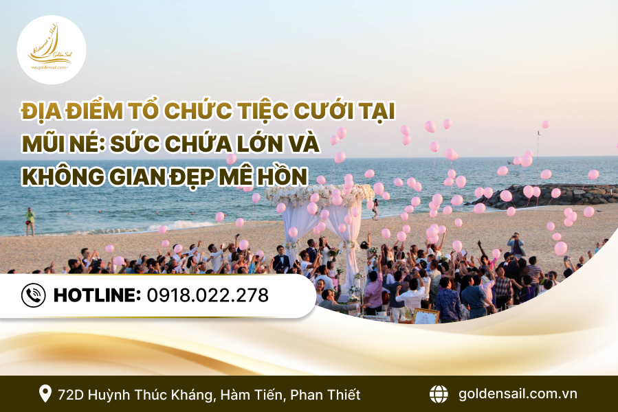 Địa điểm tổ chức tiệc cưới tại Mũi Né: Sức chứa lớn và không gian đẹp mê hồn
