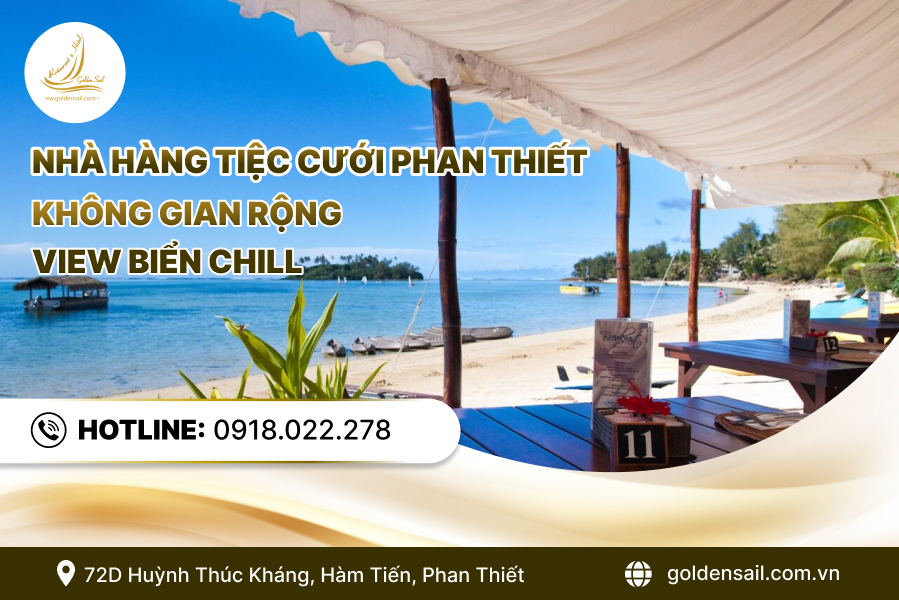Nhà hàng tiệc cưới phan thiết, không gian rộng, view biển chill
