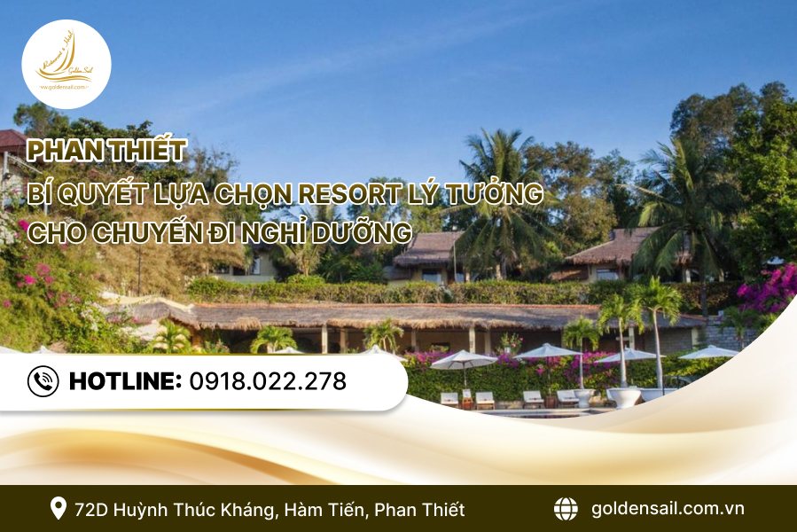 Phan Thiết - Bí quyết lựa chọn resort lý tưởng cho chuyến đi nghỉ dưỡng