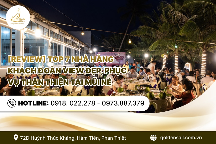 [Review] Top 7 Nhà Hàng Khách Đoàn View Đẹp, Phục Vụ Thân Thiện Tại Mũi Né