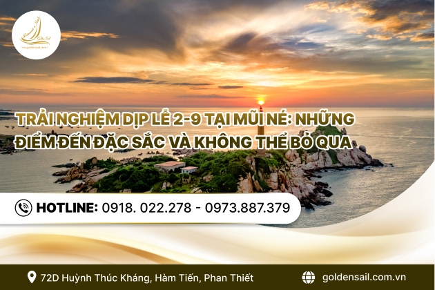 Trải nghiệm dịp lễ 2-9 tại Mũi Né: Những điểm đến đặc sắc và không thể bỏ qua